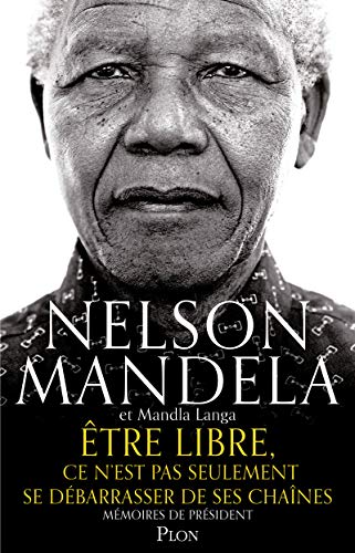 Etre libre, ce n'est pas seulement se débarrasser de ses chaînes : Mémoires de Président by 