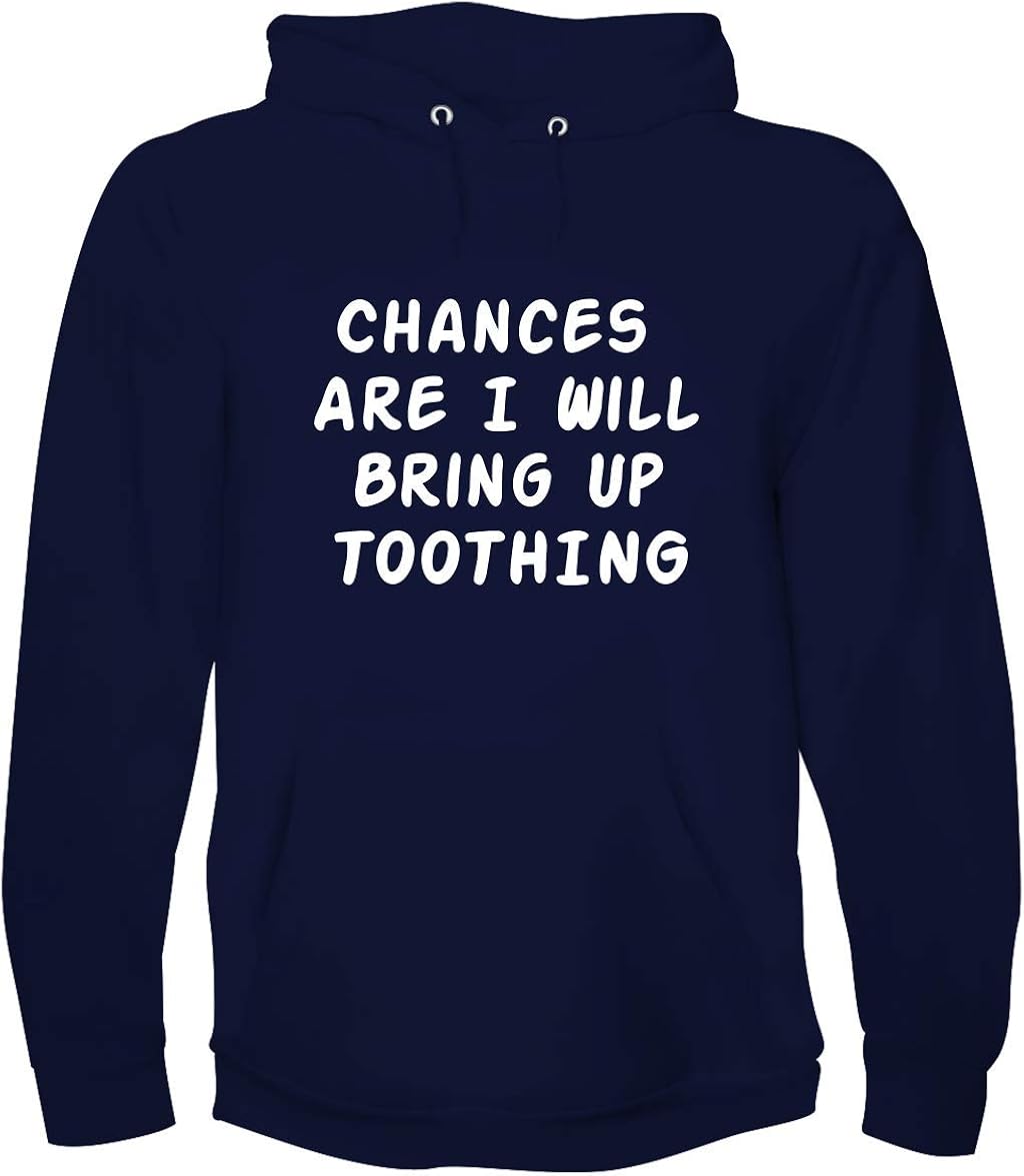 Chances Are I Will Bring Up TOOTHING - A Soft & Comfortable Men's Hoodie
