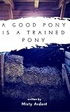 A Good Pony is a Trained Pony