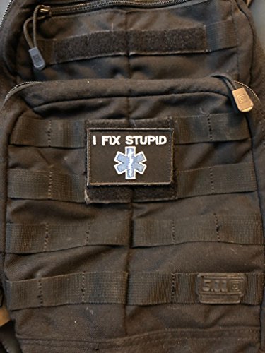 I Fix Stupid Morale Patch EMS Firefighter Nurse Doctor Hospital Emergency