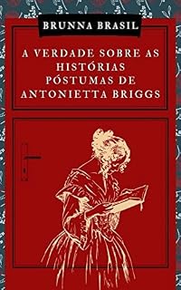 Livro A Verdade Sobre as Histórias Póstumas de Antonietta Briggs