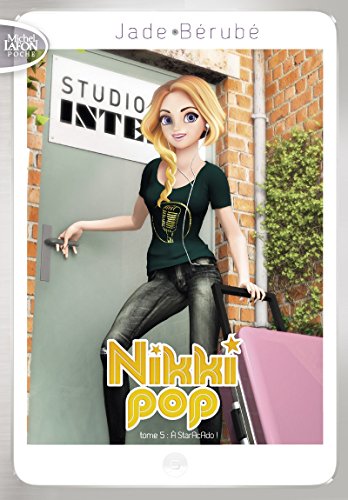 Nikki Pop, Tome 5 : A StarAcAdo ! by Jade Bérubé