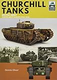 Churchill Tanks: British Army, North-west Europe 1944-45 (TankCraft) by Dennis Oliver