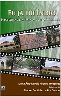 Livro Eu já fui índio: Histórias da Usina Santa Bárbara