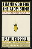 Thank God for the Atom Bomb and Other Essays