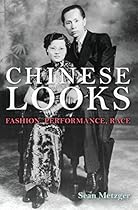 Chinese Looks: Fashion; Performance; Race