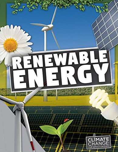 Renewable Energy (Climate Change: Our Impact on Earth)