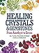 Healing Crystals and Gemstones: From Amethyst to Zircon by 