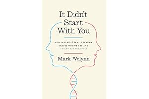 It Didn't Start with You: How Inherited Family Trauma Shapes Who We Are and How to End the Cycle