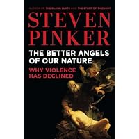 The Better Angels of Our Nature: Why Violence Has Declined