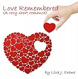 Love Remembered (A Very Short Romance)