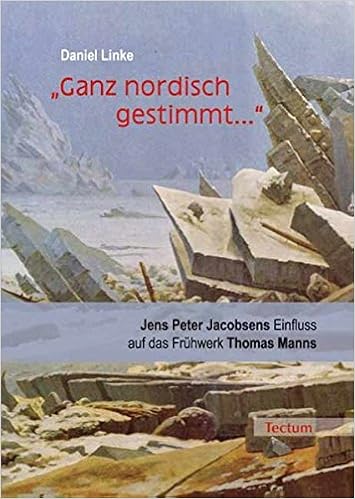 Ganz Nordisch Gestimmt Jens Peter Jacobsens Einfluss Auf Das Fruhwerk Thomas Manns Amazon De Linke Daniel Bucher