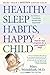 Healthy Sleep Habits, Happy Child