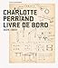 Charlotte Perriand -- Livre de Bord by Arthur Ruegg