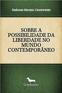 Livro SOBRE A POSSIBILIDADE DA LIBERDADE NO MUNDO CONTEMPORÂNEO
