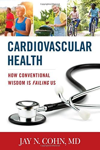 Cardiovascular Health: How Conventional Wisdom is Failing Us