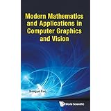 Modern Mathematics and Applications in Computer Graphics and Vision