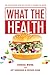 What the Health