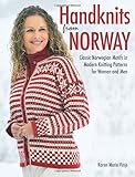 Handknits from Norway: Classic Norwegian Motifs in Modern Knitting Patterns for Women and Men by Karen Marie Vinje