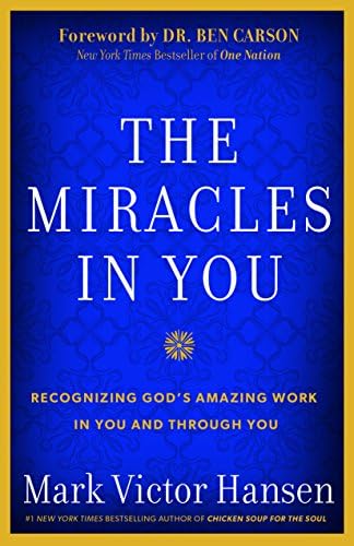The Miracles In You: Recognizing God's Amazing Works In You and Through You