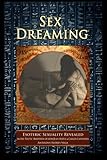 Sex Dreaming: Esoteric Sexuality Revealed. (In the Toltec tradition of don Juan Matus & Carlos Casta by Anthony Flores Vega, Teca