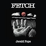 Fetch by Jerald Pope