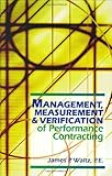 Management, Measurement and Verification of Performance Contracting, Waltz, James P., 0824709306
