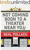 Not Coming Soon to a Theater Near You (Kindle Single)