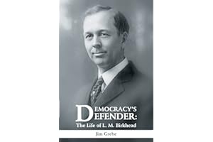 Democracy’s Defender: The Life of L. M. Birkhead