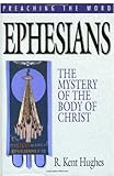 Ephesians: The Mystery of the Body of Christ (Preaching the Word)