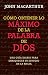 Cómo obtener lo máximo de la Palabra de Dios (Spanish Edition) by John MacArthur