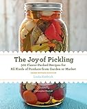 The Joy of Pickling, 3rd Edition: 300 Flavor-Packed Recipes for All Kinds of Produce from Garden or