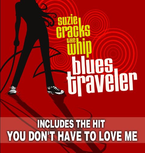 Blues Traveler - Suzie Cracks The Whip - Zortam Music
