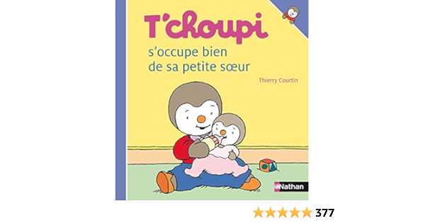 T Choupi S Occupe Bien De Sa Petite Soeur T Choupi L Ami Des Petits French Edition Courtin Thierry Books Amazon Com