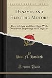 Dynamos and Electric Motors: How to Make and Run