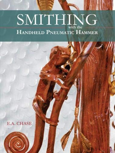 Smithing with the Handheld Pneumatic Hammer by E. A. Chase