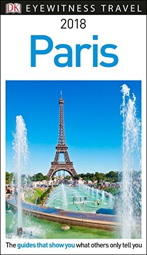 DK Eyewitness Travel Guide Paris: 2018 Flexibound – 7 Sept. 2017
