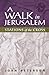 A Walk in Jerusalem: Stations of the Cross by John L. Peterson, John Peterson