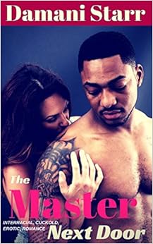 The Master Next Door: An Interracial, Cuckold Erotic Romance (The Master Next Door Cuckold Series Book 1)