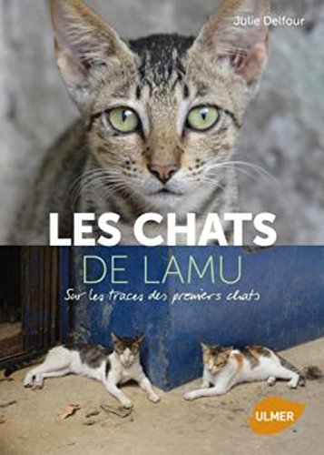 Les chats de Lamu : Sur les traces des premiers chats by Julie Delfour