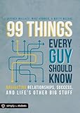 99 Things Every Guy Should Know: Navigating Relationships, Success, and Life's Other Big Stuff by Jeffrey Wallace, Mike Hammer