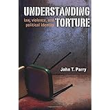 Understanding Torture: Law, Violence, and Political Identity