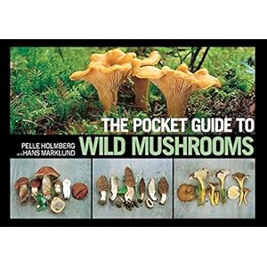 The Pocket Guide to Wild Mushrooms: Helpful Tips for Mushrooming in the Field