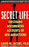 Secret Life: Firsthand, Documented Accounts of Ufo Abductions by David M. Jacobs