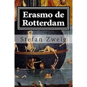 Erasmo de Rotterdam: Triunfo y tragedia de un humanista (Spanish Edition)