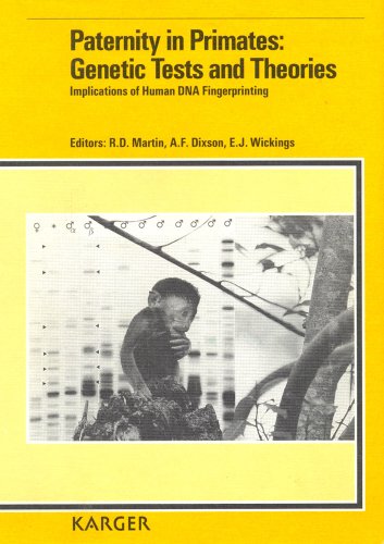 Paternity in Primates: Genetic Tests and Theories: Implications of Human DNA Fingerprinting 2nd Schultz-Biegert Symposium, Kartause Ittingen/Switzerland, September 1991