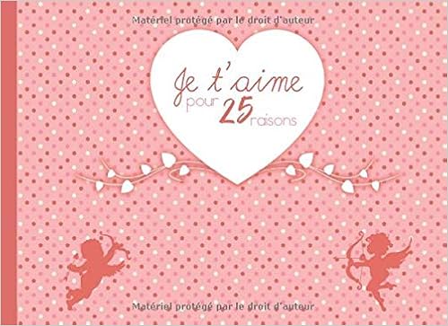 Je T Aime Pour 25 Raisons Livret D Amour A Remplir Et Offrir Saint Valentin Anniversaire Fetes Couple Famille Ami E S En Couleur Rose French Edition Editions Loveberry Amazon Com Books