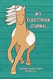 My Equestrian Journal: Horseback Riding Lesson Record Log by Fallynn Sterling Books