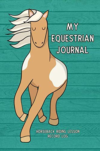 My Equestrian Journal: Horseback Riding Lesson Record Log by Fallynn Sterling Books