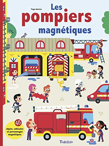 Les pompiers magnétiques : 45 objets, véhicules et personnages magnétiques by